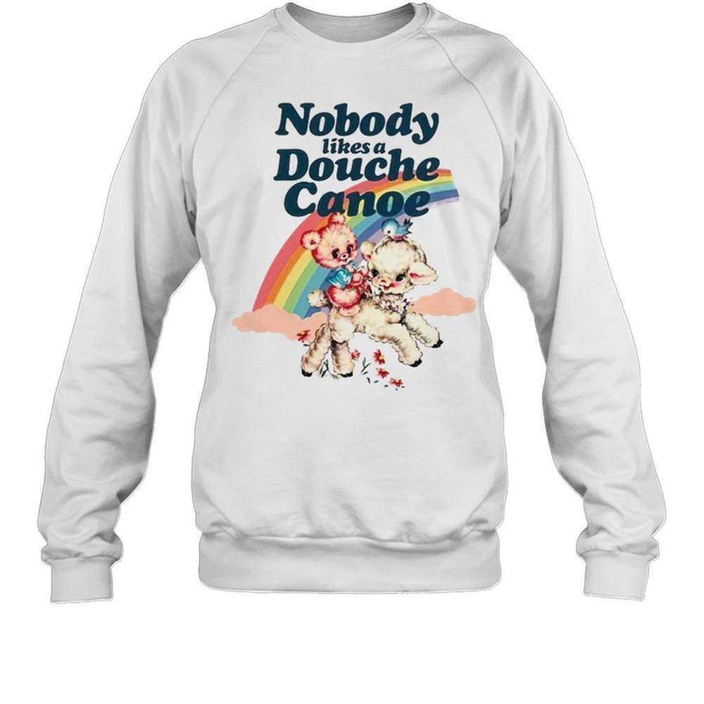 Nobody Likes A Douche Canoe Rainbow Sarcastic Meme Pride Sweatshirt